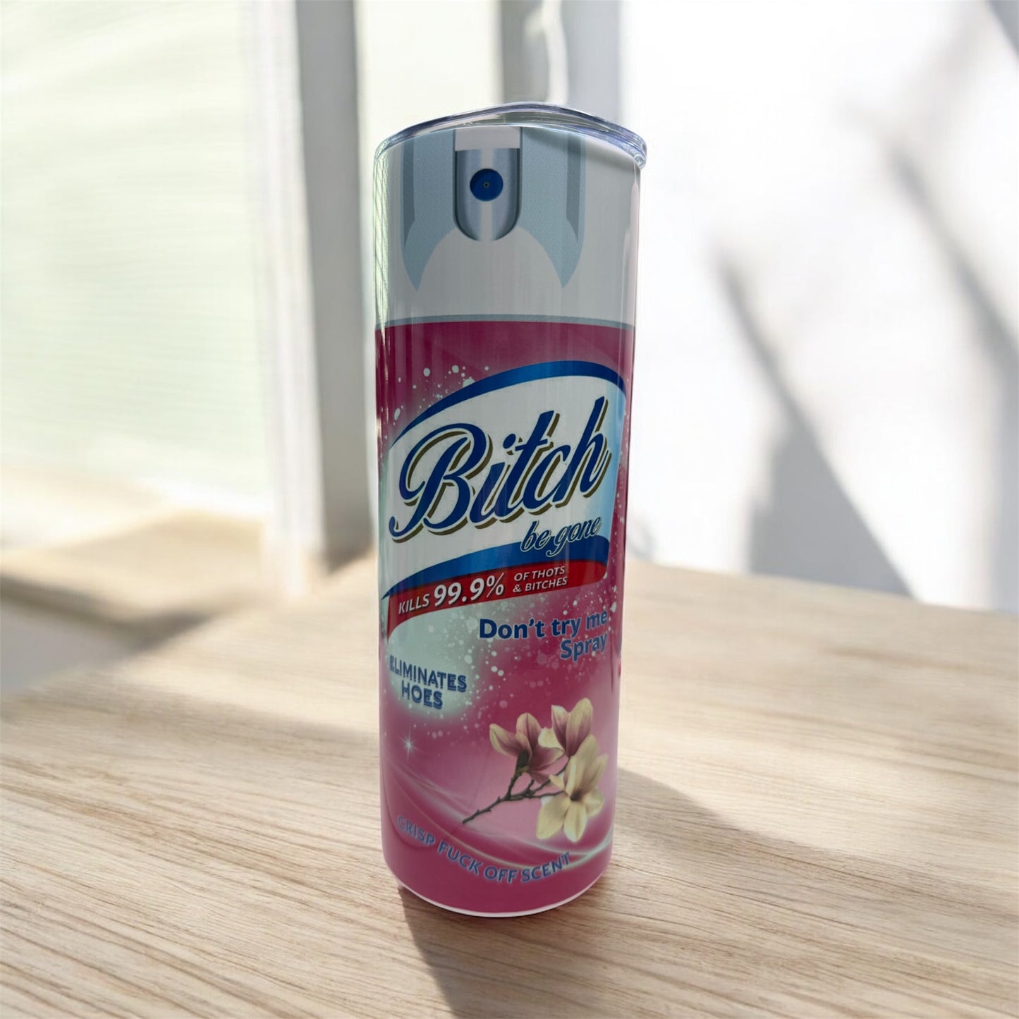 Bitch Be Gone 20oz Tumbler